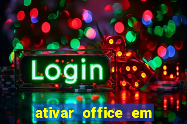 ativar office em 30 segundos